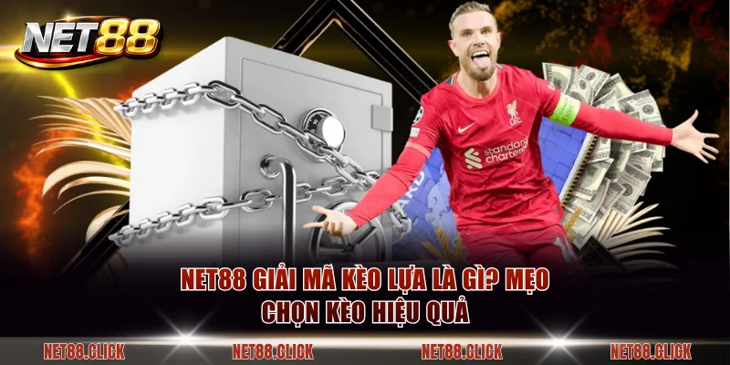 Kèo lựa là gì
